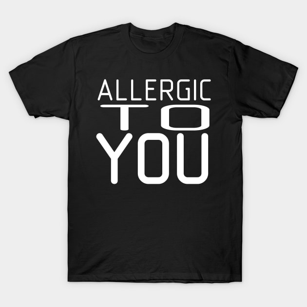 Allergic to you T-Shirt by NE_KRASIVO